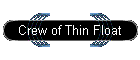 Crew of Thin Float