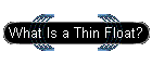 What Is a Thin Float?